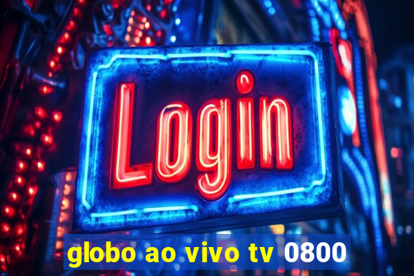 globo ao vivo tv 0800